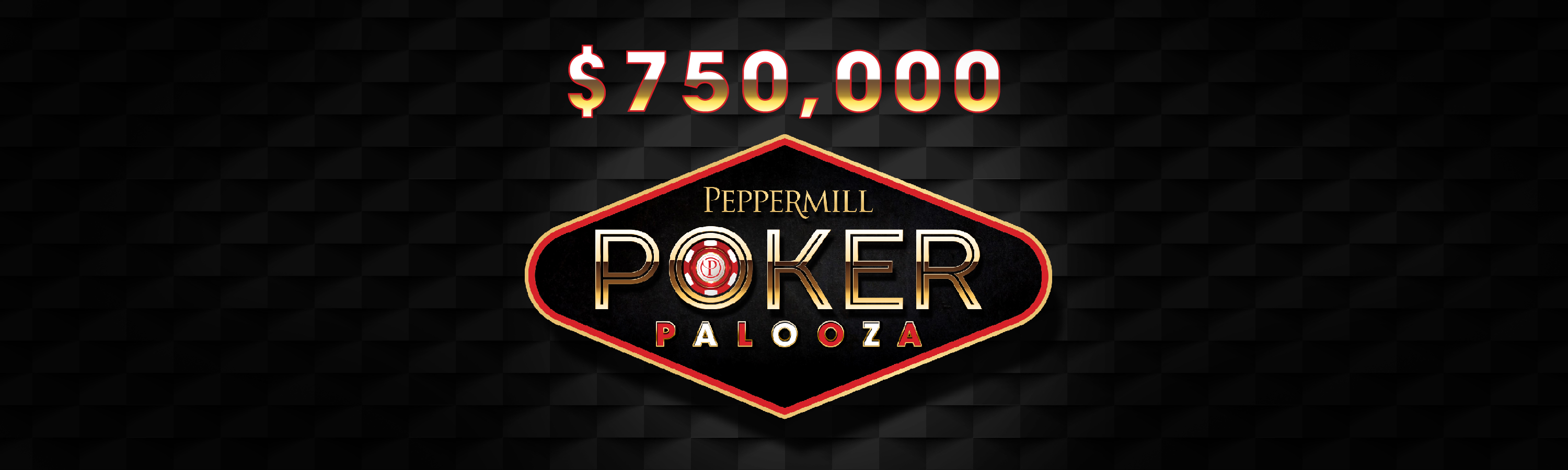 750,000 Peppermill Poker Palooza